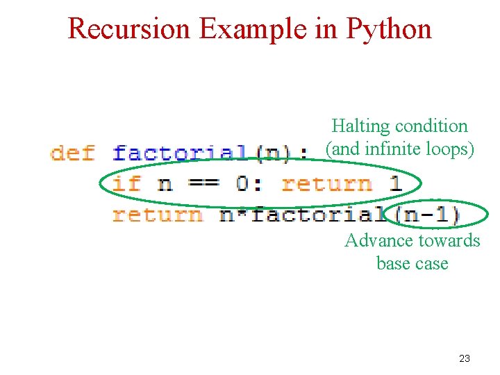 Recursion Example in Python Halting condition (and infinite loops) Advance towards base case 23