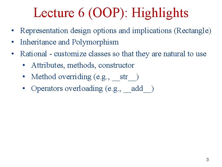 Lecture 6 (OOP): Highlights • Representation design options and implications (Rectangle) • Inheritance and