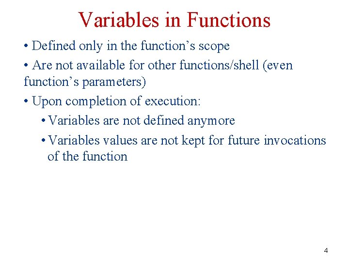 Variables in Functions • Defined only in the function’s scope • Are not available