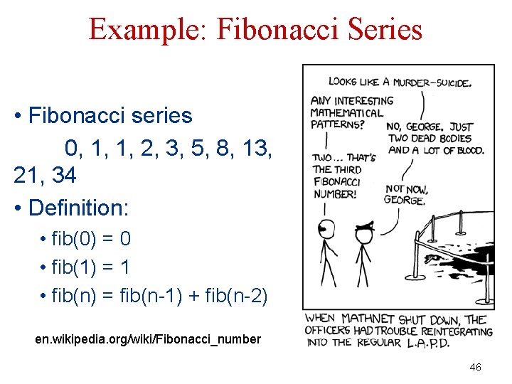 Example: Fibonacci Series • Fibonacci series 0, 1, 1, 2, 3, 5, 8, 13,