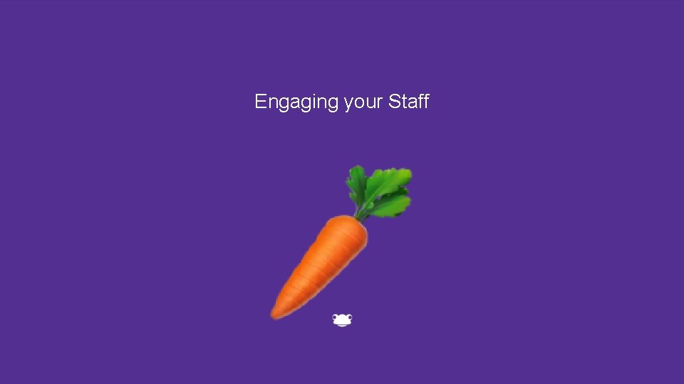 Engaging your Staff 