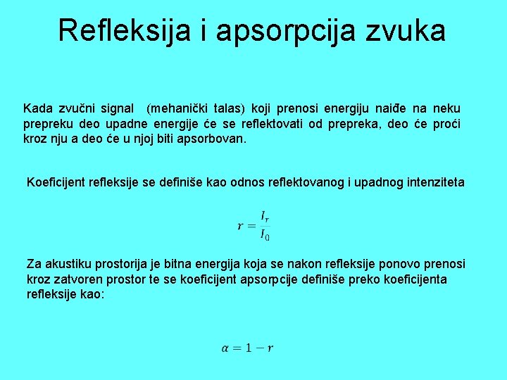 Refleksija i apsorpcija zvuka Kada zvučni signal (mehanički talas) koji prenosi energiju naiđe na