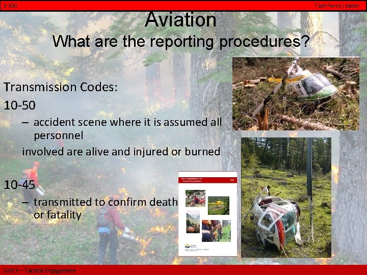 S-330 Task Force Leader Aviation What are the reporting procedures? Transmission Codes: 10 -50