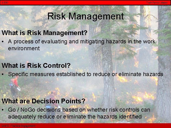 S-330 Task Force Leader Risk Management What is Risk Management? • A process of