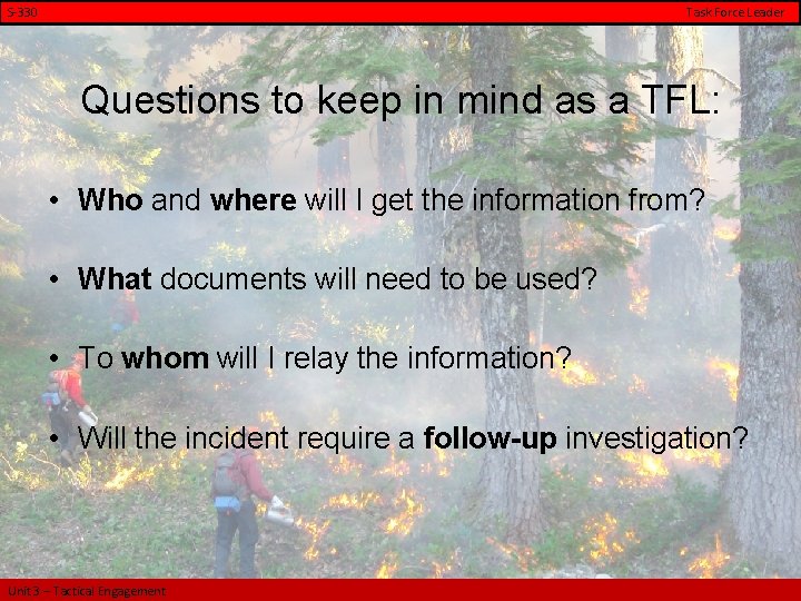 S-330 Task Force Leader Questions to keep in mind as a TFL: • Who