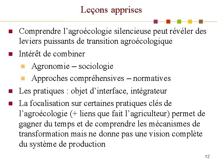 Leçons apprises n n Comprendre l’agroécologie silencieuse peut révéler des leviers puissants de transition