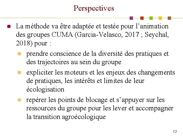 Perspectives n La méthode va être adaptée et testée pour l’animation des groupes CUMA