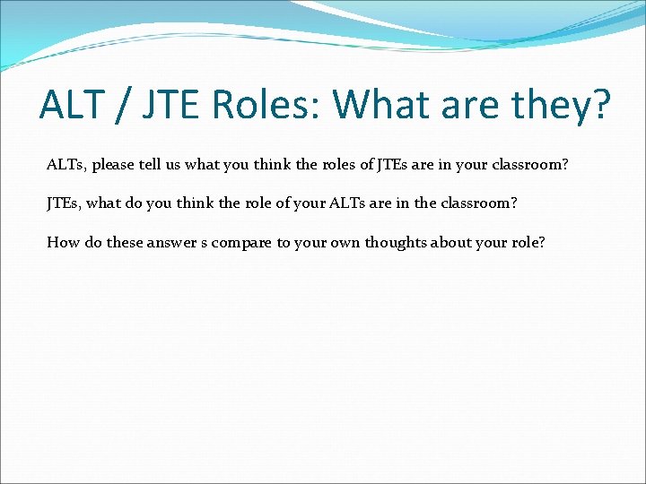 ALT / JTE Roles: What are they? ALTs, please tell us what you think