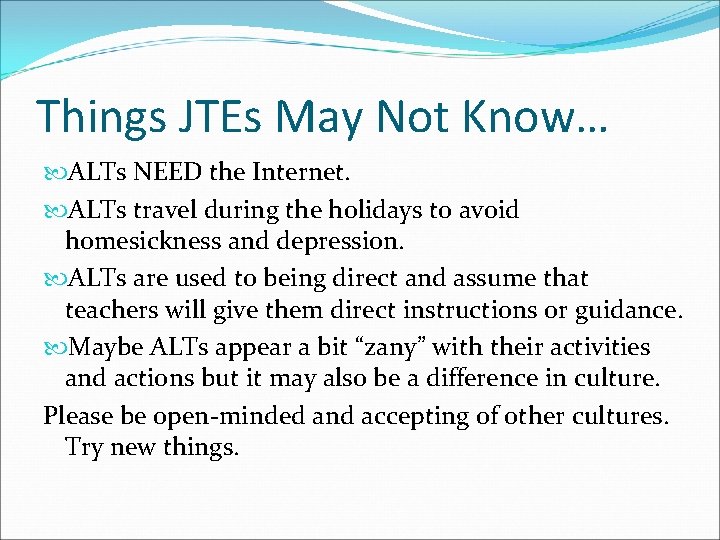 Things JTEs May Not Know… ALTs NEED the Internet. ALTs travel during the holidays