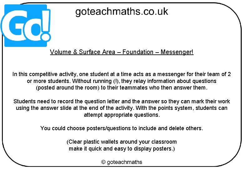 Volume & Surface Area – Foundation – Messenger! In this competitive activity, one student