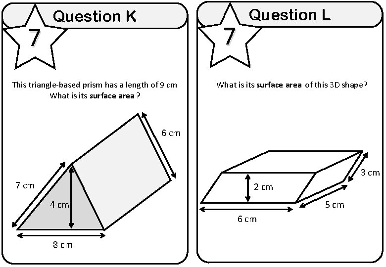 7 Question K 7 This triangle-based prism has a length of 9 cm What