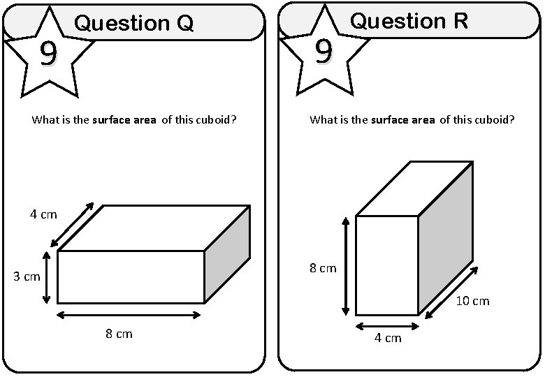 9 Question Q What is the surface area of this cuboid? 9 Question R