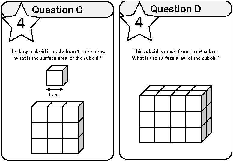 4 Question C The large cuboid is made from 1 cm 3 cubes. What