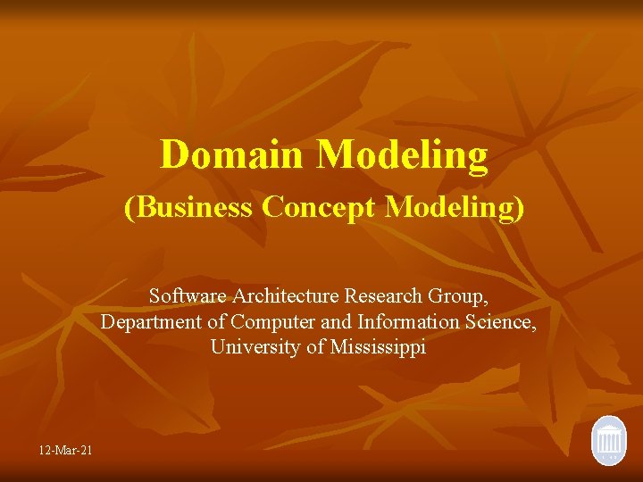 Domain Modeling (Business Concept Modeling) Software Architecture Research Group, Department of Computer and Information