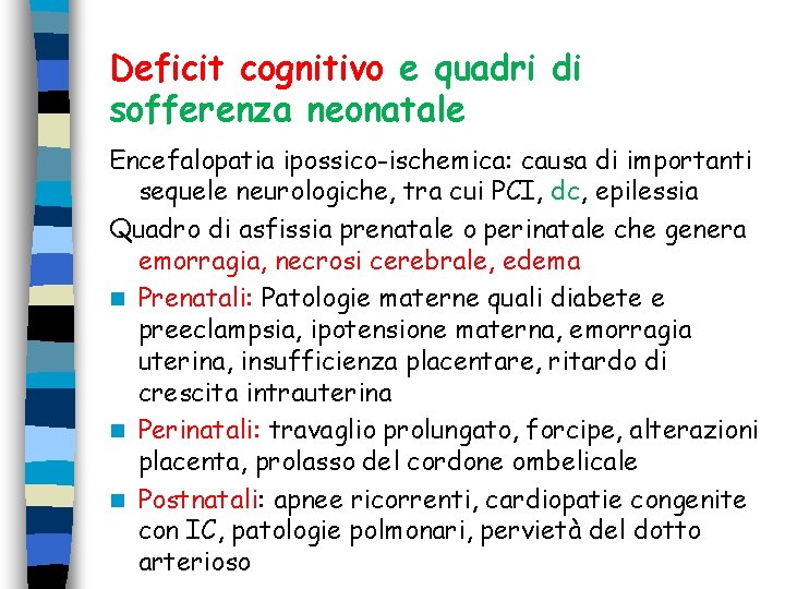 Deficit cognitivo e quadri di sofferenza neonatale Encefalopatia ipossico-ischemica: causa di importanti sequele neurologiche, Deficit cognitivo e quadri di sofferenza neonatale Encefalopatia ipossico-ischemica: causa di importanti sequele neurologiche,