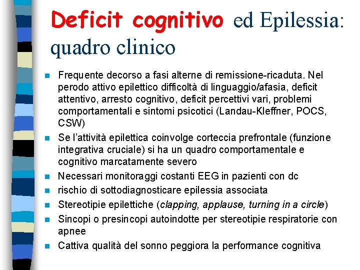 Deficit cognitivo ed Epilessia: quadro clinico n n n n Frequente decorso a fasi Deficit cognitivo ed Epilessia: quadro clinico n n n n Frequente decorso a fasi