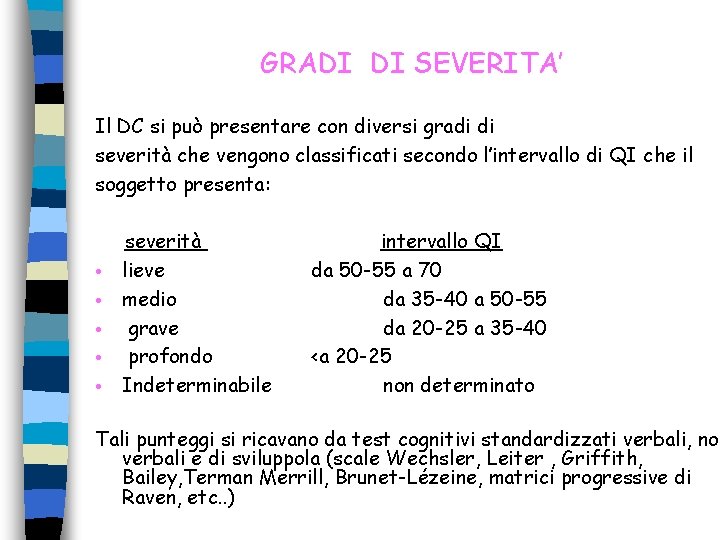 GRADI DI SEVERITA’ Il DC si può presentare con diversi gradi di severità che GRADI DI SEVERITA’ Il DC si può presentare con diversi gradi di severità che