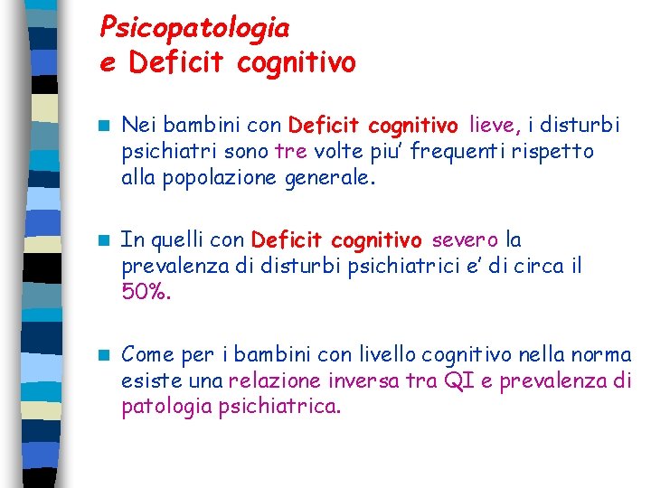 Psicopatologia e Deficit cognitivo n Nei bambini con Deficit cognitivo lieve, i disturbi psichiatri Psicopatologia e Deficit cognitivo n Nei bambini con Deficit cognitivo lieve, i disturbi psichiatri