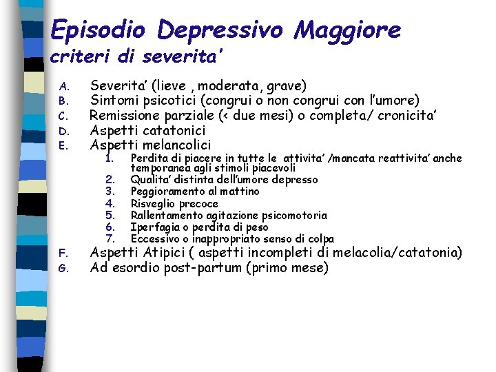 Episodio Depressivo Maggiore criteri di severita’ A. B. C. D. E. F. G. Severita’ Episodio Depressivo Maggiore criteri di severita’ A. B. C. D. E. F. G. Severita’