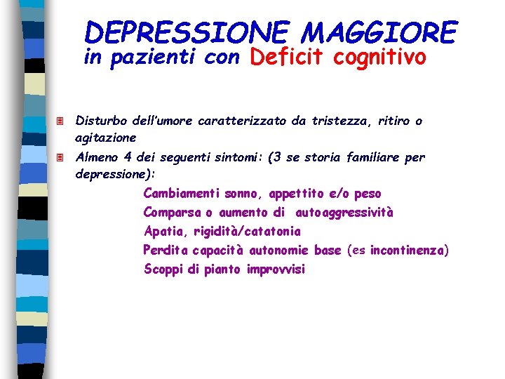 DEPRESSIONE MAGGIORE in pazienti con Deficit cognitivo 3 Disturbo dell’umore caratterizzato da tristezza, ritiro DEPRESSIONE MAGGIORE in pazienti con Deficit cognitivo 3 Disturbo dell’umore caratterizzato da tristezza, ritiro