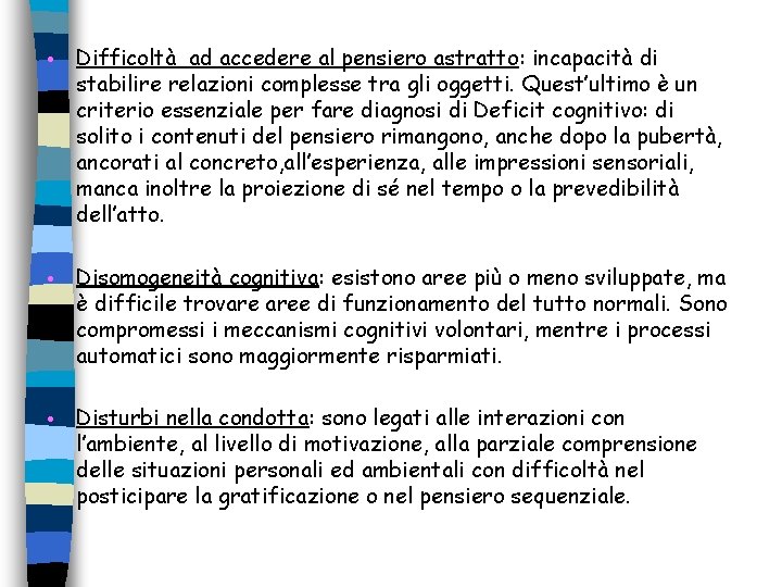 Difficoltà ad accedere al pensiero astratto: incapacità di stabilire relazioni complesse tra gli Difficoltà ad accedere al pensiero astratto: incapacità di stabilire relazioni complesse tra gli