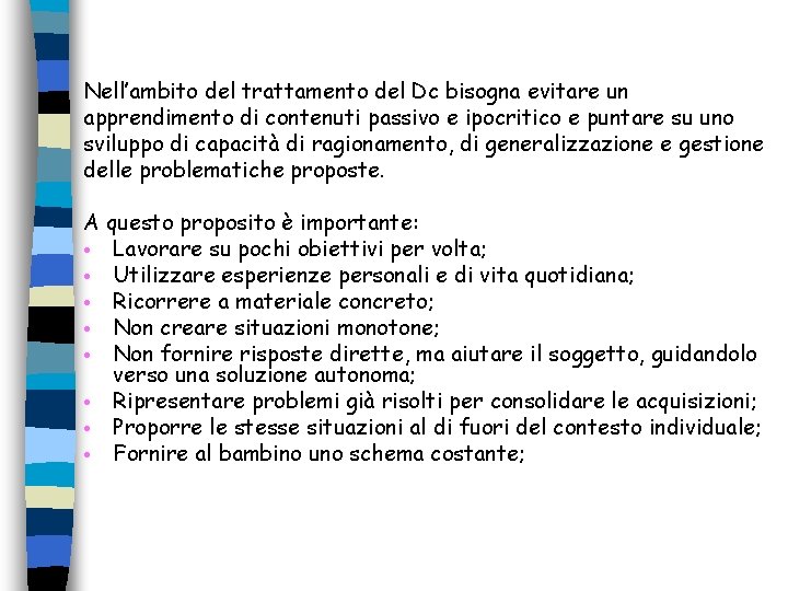 Nell’ambito del trattamento del Dc bisogna evitare un apprendimento di contenuti passivo e ipocritico Nell’ambito del trattamento del Dc bisogna evitare un apprendimento di contenuti passivo e ipocritico