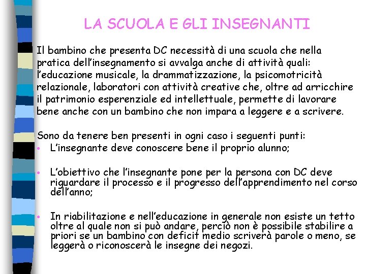 LA SCUOLA E GLI INSEGNANTI Il bambino che presenta DC necessità di una scuola LA SCUOLA E GLI INSEGNANTI Il bambino che presenta DC necessità di una scuola