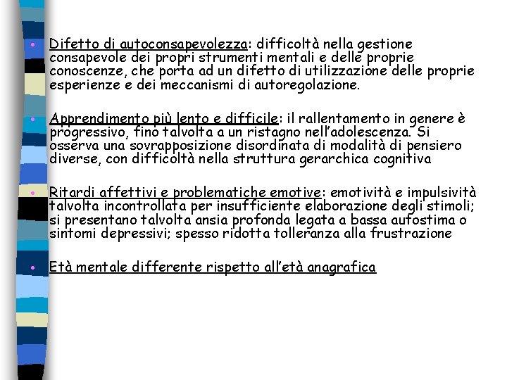 Difetto di autoconsapevolezza: difficoltà nella gestione consapevole dei propri strumenti mentali e delle Difetto di autoconsapevolezza: difficoltà nella gestione consapevole dei propri strumenti mentali e delle