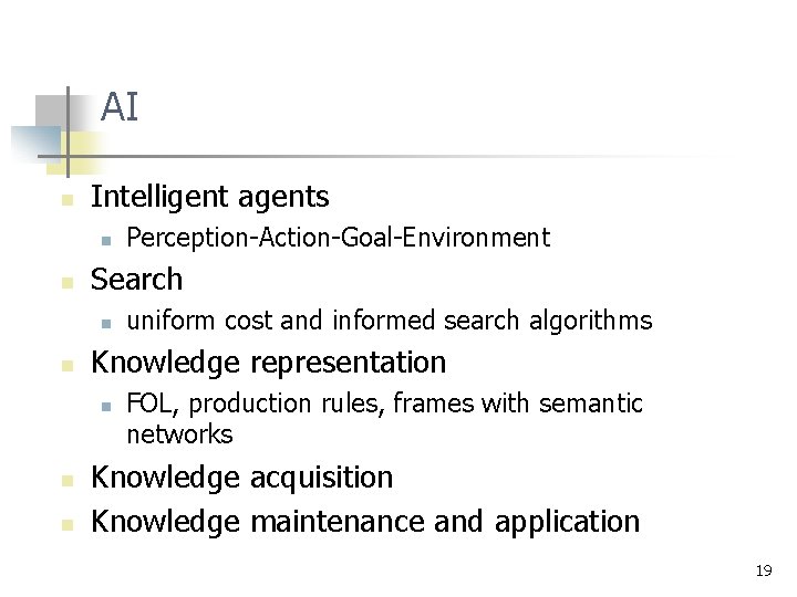 AI n Intelligent agents n n Search n n n uniform cost and informed AI n Intelligent agents n n Search n n n uniform cost and informed