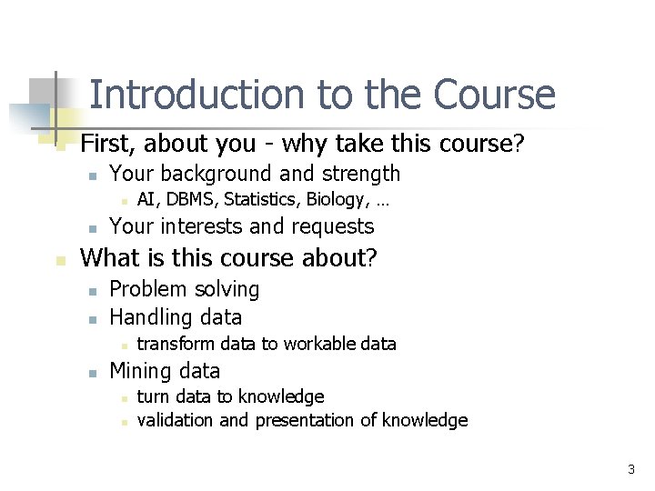 Introduction to the Course n First, about you - why take this course? n Introduction to the Course n First, about you - why take this course? n