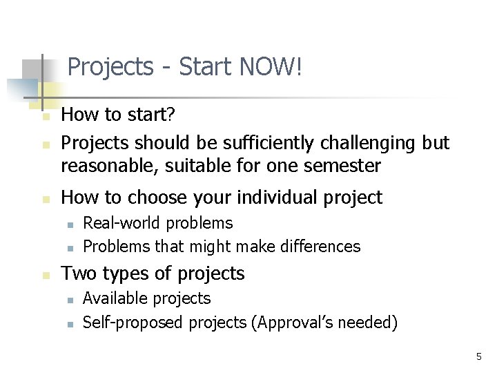 Projects - Start NOW! n How to start? Projects should be sufficiently challenging but Projects - Start NOW! n How to start? Projects should be sufficiently challenging but