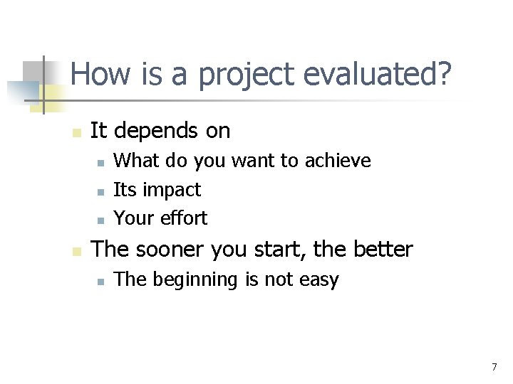 How is a project evaluated? n It depends on n n What do you How is a project evaluated? n It depends on n n What do you