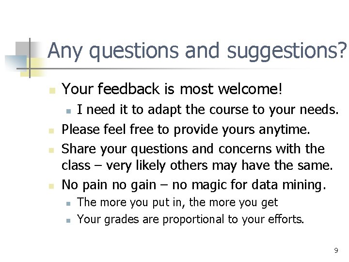Any questions and suggestions? n Your feedback is most welcome! I need it to Any questions and suggestions? n Your feedback is most welcome! I need it to