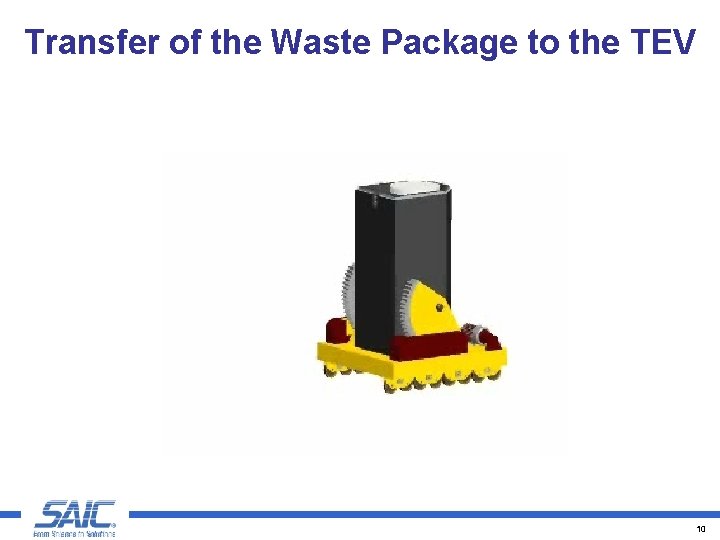 Transfer of the Waste Package to the TEV WPtransferto. TEV. wmv 10 
