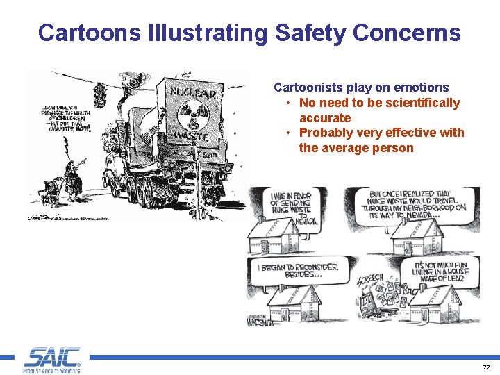 Cartoons Illustrating Safety Concerns Cartoonists play on emotions • No need to be scientifically