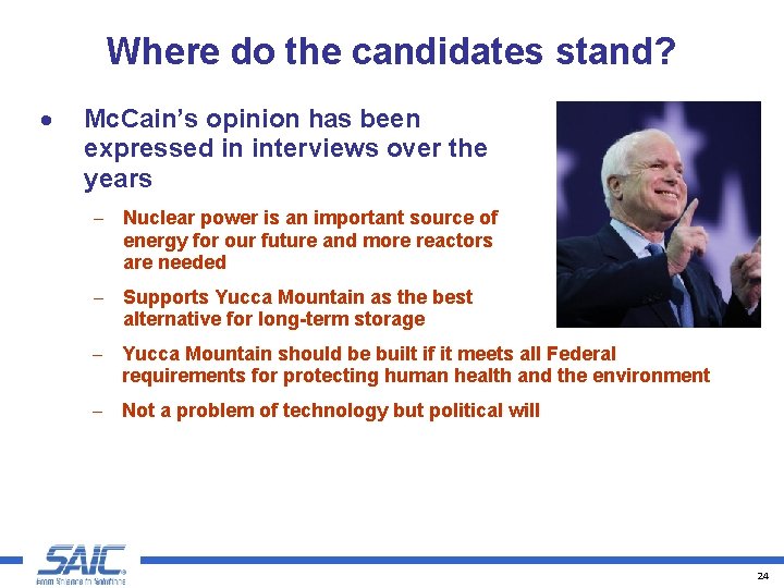 Where do the candidates stand? · Mc. Cain’s opinion has been expressed in interviews