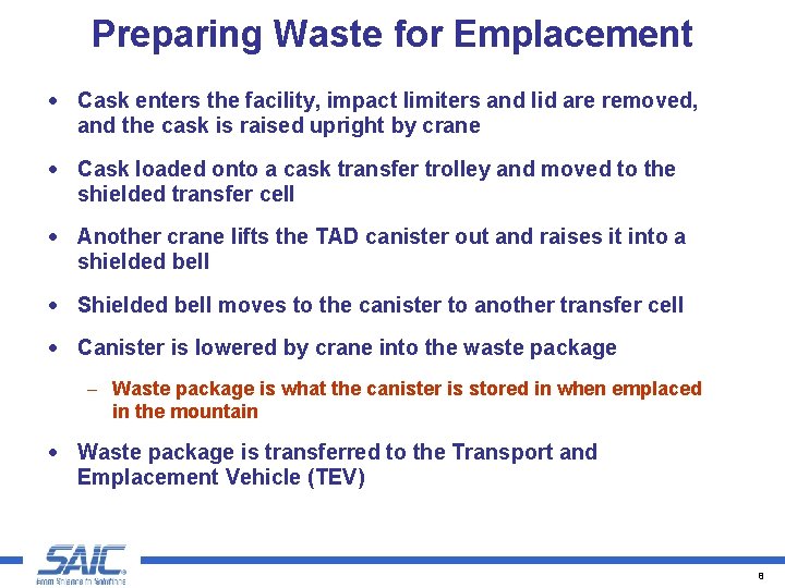 Preparing Waste for Emplacement · Cask enters the facility, impact limiters and lid are