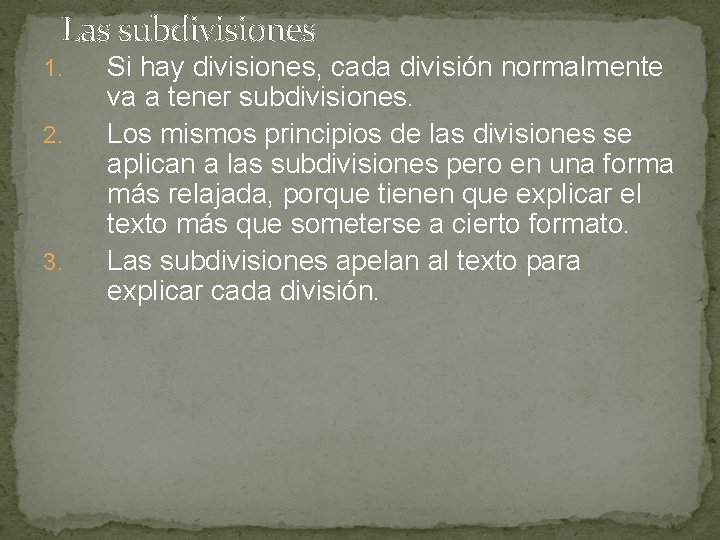 Las subdivisiones 1. 2. 3. Si hay divisiones, cada división normalmente va a tener