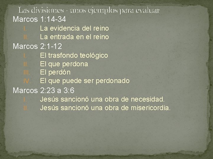 Las divisiones - unos ejemplos para evaluar Marcos 1: 14 -34 I. II. La