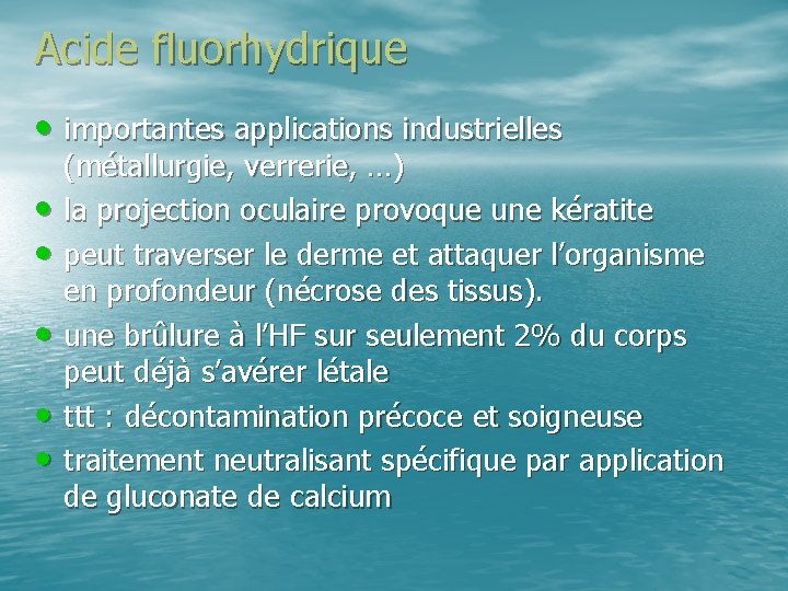 Acide fluorhydrique • importantes applications industrielles • • • (métallurgie, verrerie, …) la projection