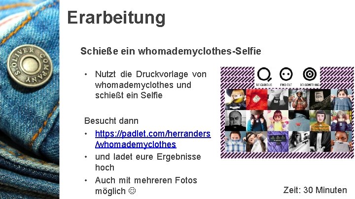 Erarbeitung Schieße ein whomademyclothes-Selfie • Nutzt die Druckvorlage von whomademyclothes und schießt ein Selfie