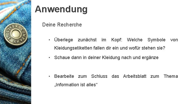 Anwendung Deine Recherche • Überlege zunächst im Kopf: Welche Symbole von Kleidungsetiketten fallen dir