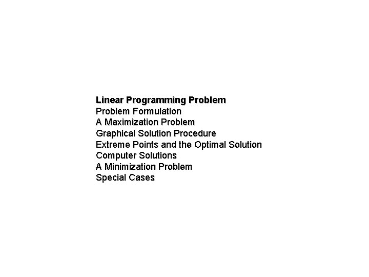 Linear Programming Problem Formulation A Maximization Problem Graphical Solution Procedure Extreme Points and the