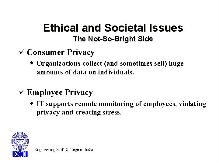 Ethical and Societal Issues The Not-So-Bright Side ü Consumer Privacy w Organizations collect (and Ethical and Societal Issues The Not-So-Bright Side ü Consumer Privacy w Organizations collect (and