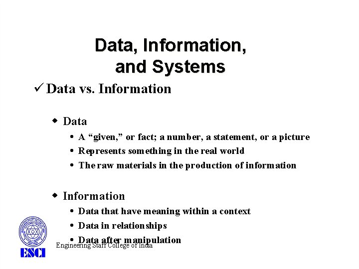 Data, Information, and Systems ü Data vs. Information w Data A “given, ” or Data, Information, and Systems ü Data vs. Information w Data A “given, ” or