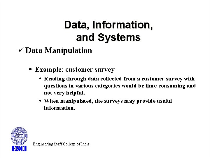 Data, Information, and Systems ü Data Manipulation w Example: customer survey Reading through data Data, Information, and Systems ü Data Manipulation w Example: customer survey Reading through data