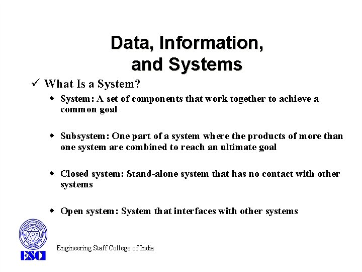 Data, Information, and Systems ü What Is a System? w System: A set of Data, Information, and Systems ü What Is a System? w System: A set of