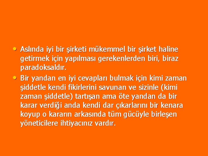 • Aslında iyi bir şirketi mükemmel bir şirket haline • getirmek için yapılması • Aslında iyi bir şirketi mükemmel bir şirket haline • getirmek için yapılması