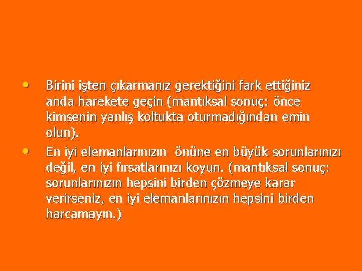 • • Birini işten çıkarmanız gerektiğini fark ettiğiniz anda harekete geçin (mantıksal sonuç: • • Birini işten çıkarmanız gerektiğini fark ettiğiniz anda harekete geçin (mantıksal sonuç: