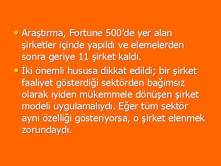 • Araştırma, Fortune 500’de yer alan şirketler içinde yapıldı ve elemelerden sonra geriye • Araştırma, Fortune 500’de yer alan şirketler içinde yapıldı ve elemelerden sonra geriye
